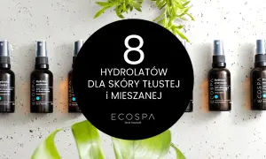Jaki hydrolat do cery trądzikowej? Ranking i skuteczne porady