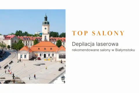 Najlepszy salon depilacji laserowej Białystok: Przewodnik