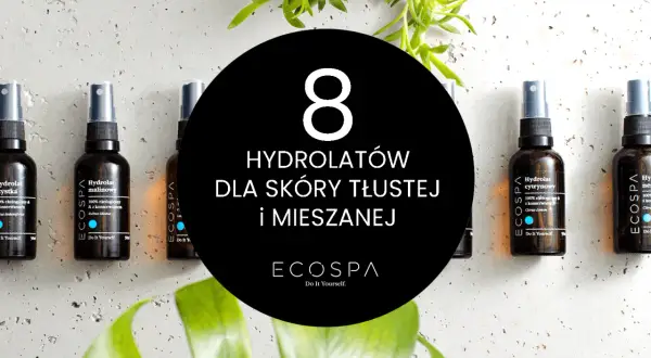 Jaki hydrolat do cery trądzikowej? Ranking i skuteczne porady